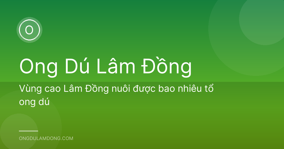 Vùng cao Lâm Đồng nuôi được bao nhiêu tổ ong dú