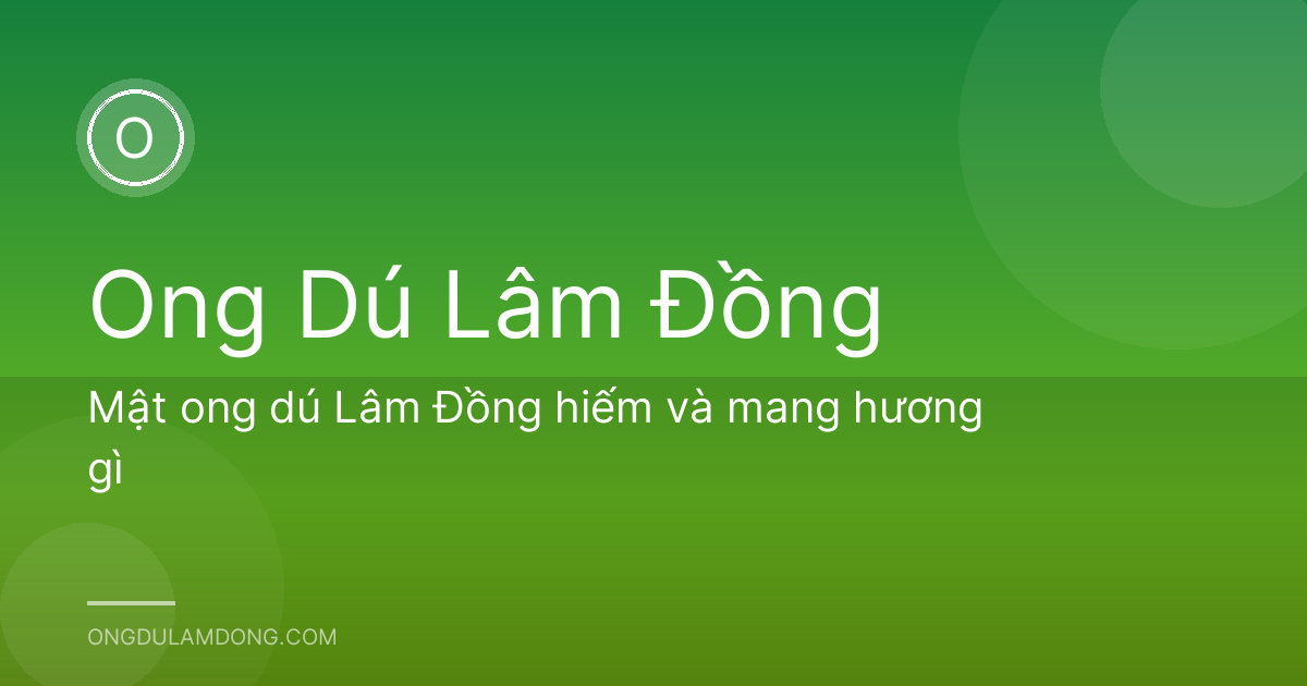 Mật ong dú Lâm Đồng hiếm và mang hương gì