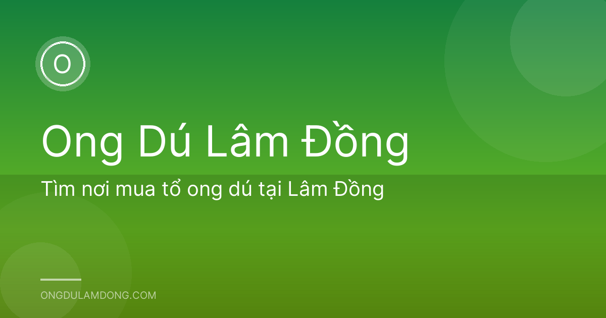 Tìm nơi mua tổ ong dú tại Lâm Đồng