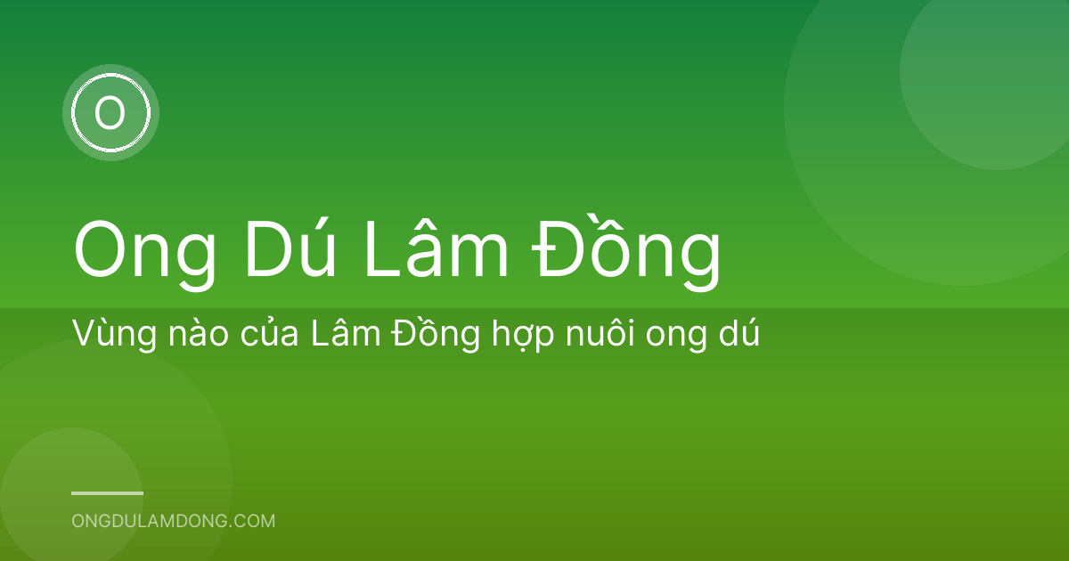 Vùng nào của Lâm Đồng hợp nuôi ong dú